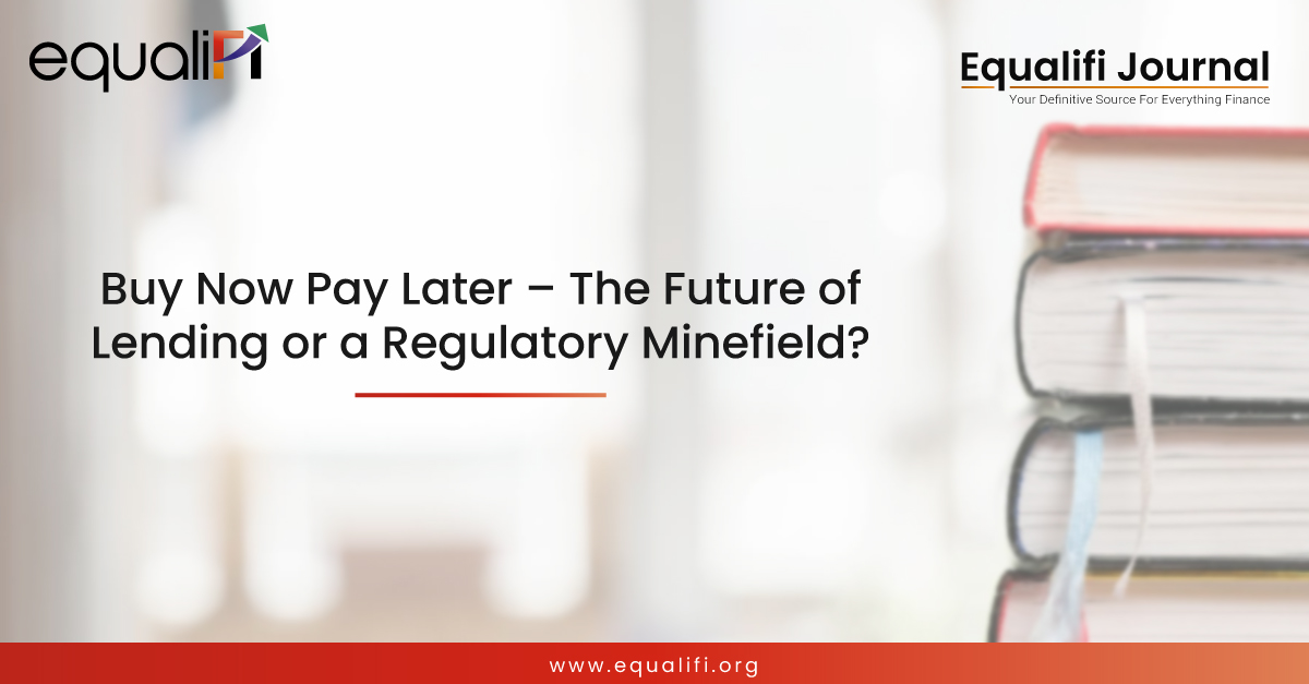 Buy Now Pay Later – The Future of Lending or a Regulatory Minefield?