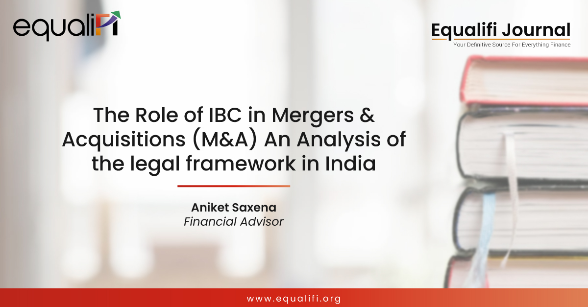 The Role of IBC in Mergers & Acquisitions (M&A) – An Analysis of the legal framework in India