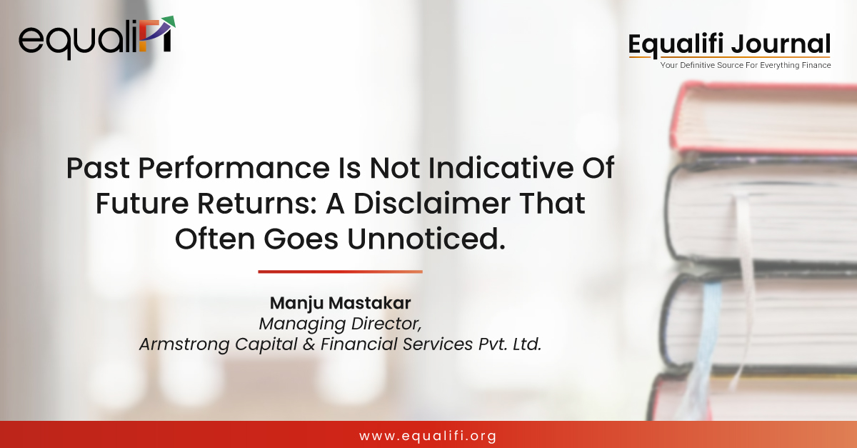 Past Performance Is Not Indicative Of Future Returns: A Disclaimer That Often Goes Unnoticed.