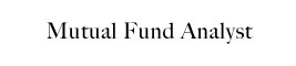 Mutual Fund Analyst (MFA)
